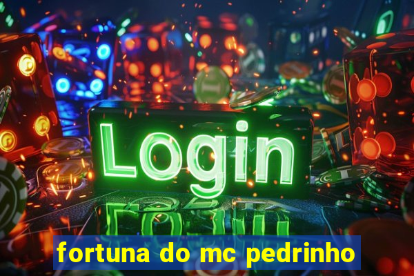 fortuna do mc pedrinho